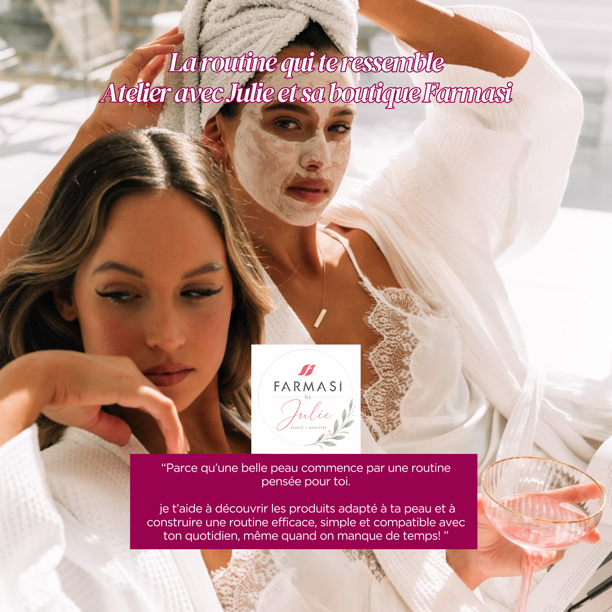Atelier routine soin personnalisée La routine qui te ressemble animé par Julie et sa boutique Farmasi by Julie lors du NYA Days du 9 juillet 2026 à l'Institut NYA dans l'Yonne, conseils produits adaptés à la peau et routine beauté sur mesure